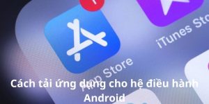 Hướng dẫn tải ứng dụng cho hệ điều hành iOS